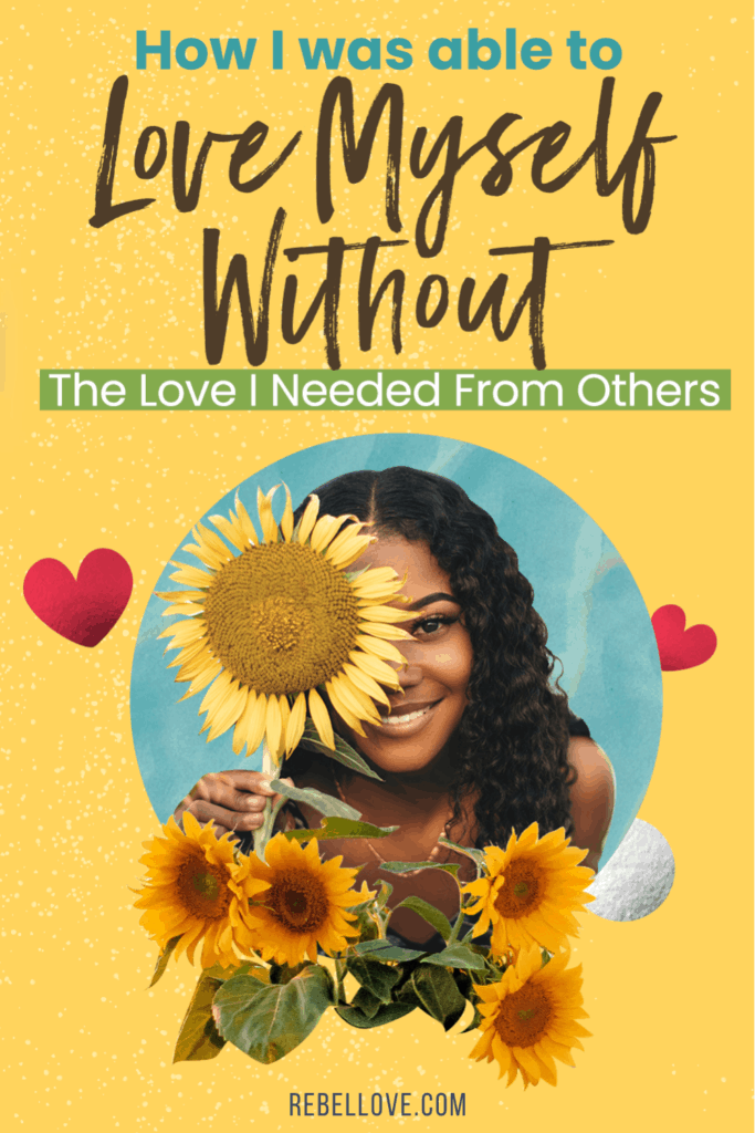 a pinterest pin that says "How I Was Able to Love Myself Without the love I needed from Others" with an image of an image of a happy black woman holding a big sunflower and surrounded by sunflowers and hearts in yellow background