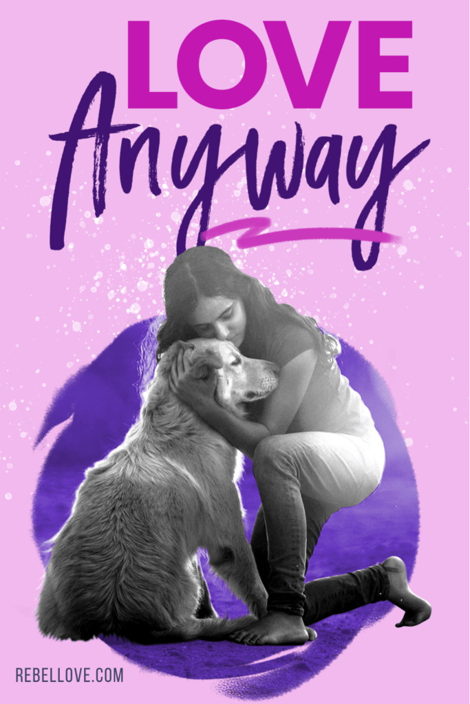 a Pinterest pin that says "Love, anyway" with an image of a woman embracing a dog