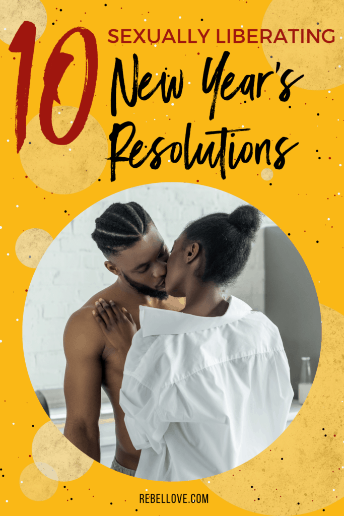 a Pinterest pin that says "10 Sexually Liberating New Year's Resolution" with an image of a top less black man and woman wearing white long sleeves kissing each other with a yellow background filled with dots and circle elements
