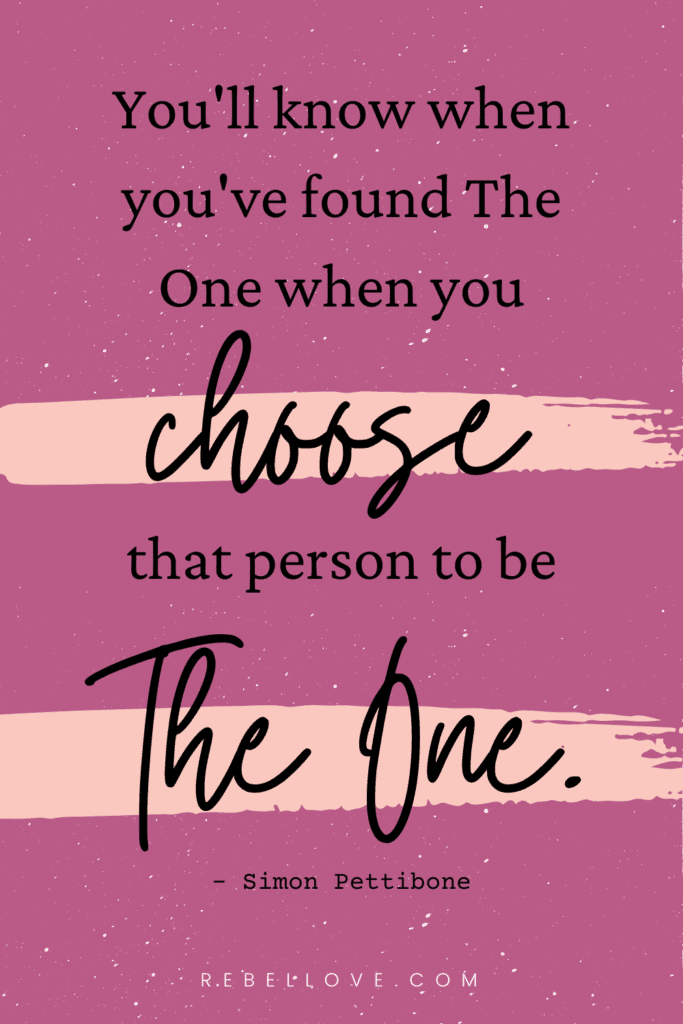 a Pinterest pin that saya "You'll know when you've found The One when you choose that person to be The One" on How Do You Know When You've Found The One