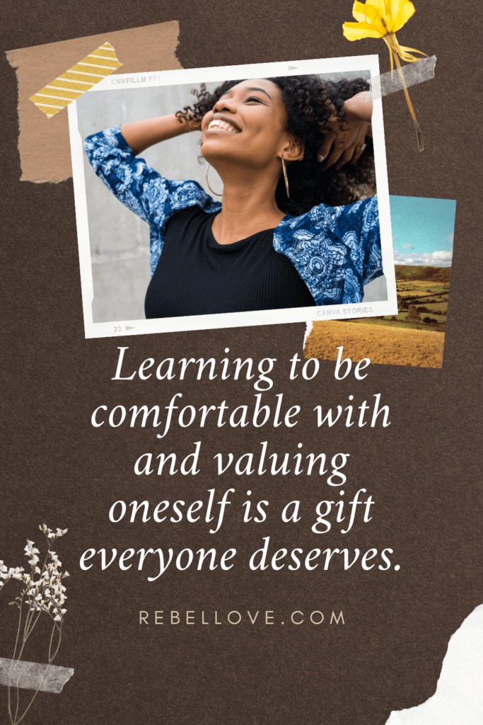 a Pinterest pin quote that says "Learning to be comfortable with and valuing oneself is a gift everyone deserves" from the article 5 Unique Valentine's Day Ideas Tailored To You