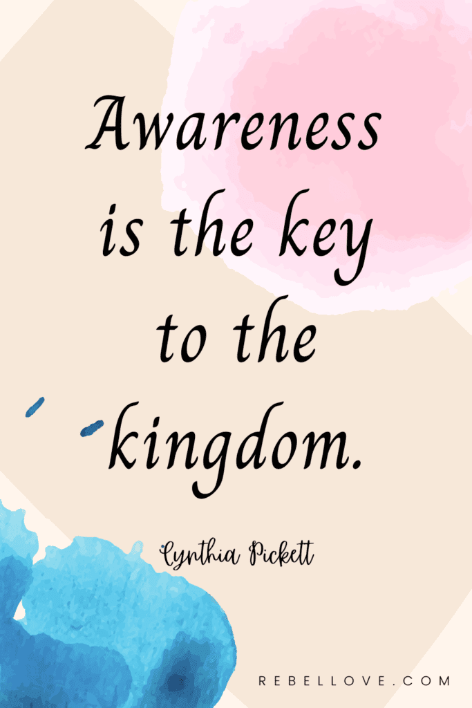 a Pinterest pin that says "Awareness is the key to the kingdom", a snippet from the Rebel Love Podcast Episode 16 with Cynthia Pickett