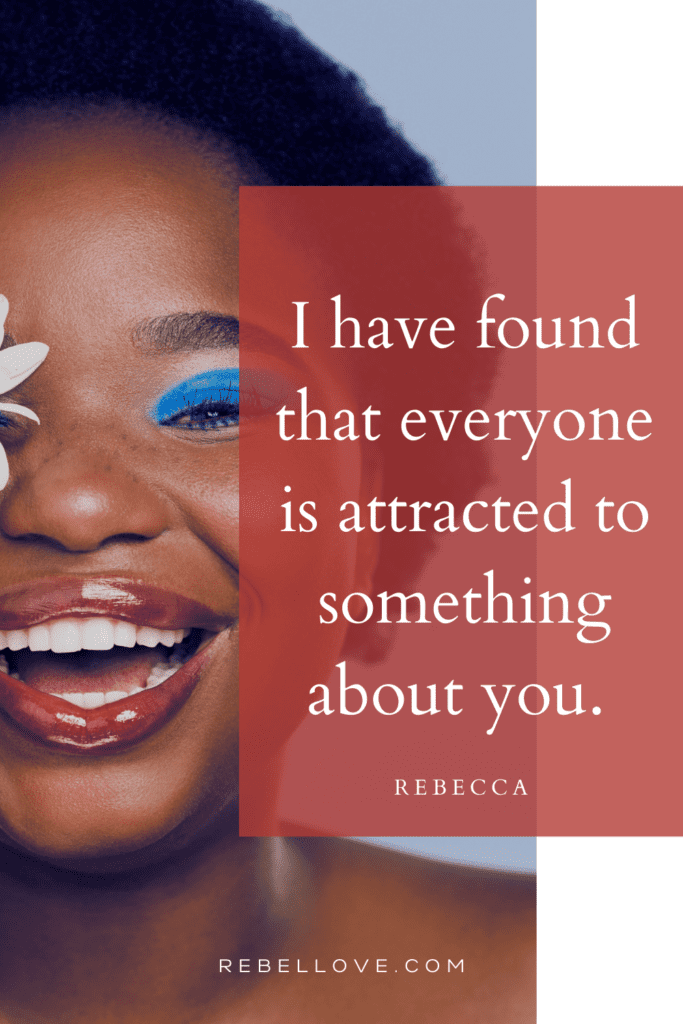 a Pinterest pin quote for the Rebel Love Podcast EPisode 22: Life As An Online Sex Worker with Rebecca that says "I have found that everyone is attracted to something about you." with an image of a black woman smiling wearing a blue eyeshadow.