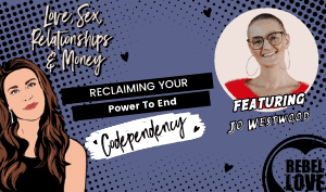 The Rebel Love Podcast Episode 26 with Joe Westwood's featured image with a text that says "Reclaiming Your Power To End Codependency" with Talia's cartoon image and Joe Westwood's photo