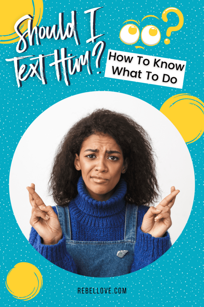a Pinterest pin that says "Should I Text Him? How To Know What To Do" on a bright blue background with dotted texture. A black woman with a smirkng face wearing jumper jeans with a blue sweater inside while both hands on her shoulder level keeping fingers crossed. Yellow graphic circles surrounding her.