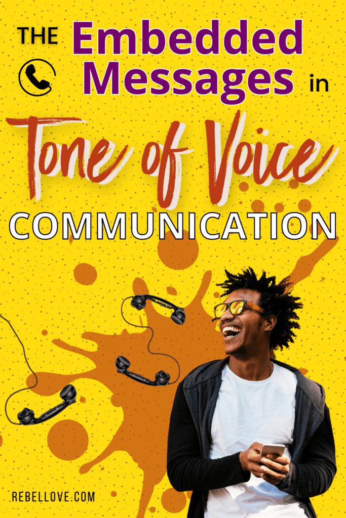 a Pinterest pin that says "The Embedded Messages In Tone Of Voice Communication" on a bright yellow background with dotted texture. An image of a man wearing eye glasses smiling, holding a mobile phone with telephones upside down beside him and an orange color splatter.