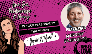 The Rebel Love Podcast Episode 36 with Merrick Rosenberg's featured image with a text that says "Is Your Personality Type Working Against You?" with Talia's cartoon image and Merrick Rosenberg's photo