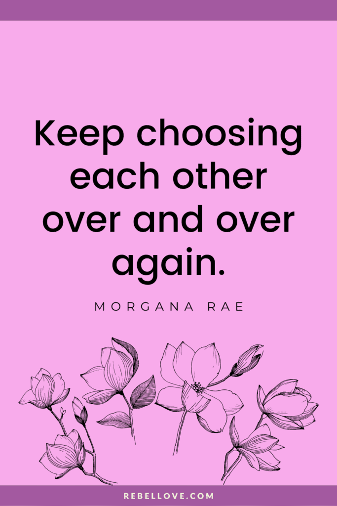a Pinterest pin quote for the Rebel Love Podcast Episode 43 titled "The Ritual of Getting Married 100 Times in 100 Countries" that says "Keep choosing each other over and over again" by Morgana Rae on a light pink background and flower drawings at the bottom.