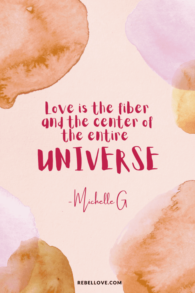 a Pinterest pin quote for the Rebel Love Podcast Episode 44 titled "Behind-The-Scenes Of Celebrity Matchmaker Michelle G- How Women 30+ Are Finding Love" that says "Love is the fiber and the center of the entire universe" by Michelle G on a light pech background with different watercolor elements in the background.