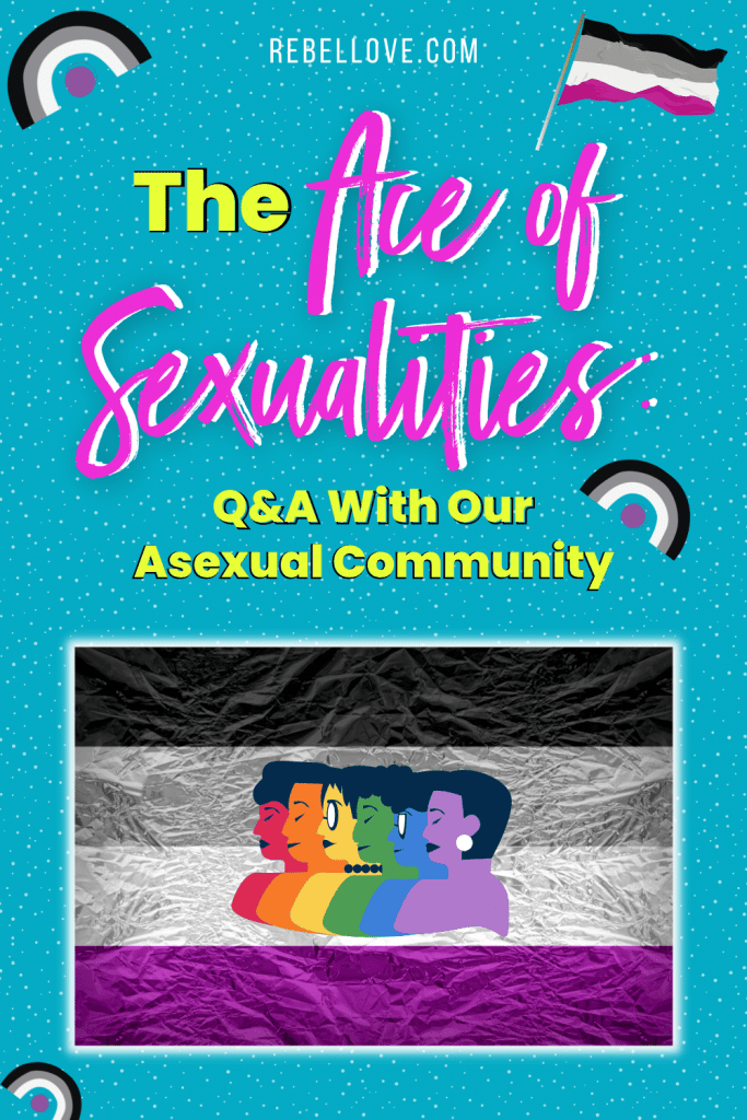 a Pinterest pin that says "The Ace of Sexualities: Q&A With Our Asexual Community" on a bright teal background with dotted texture and asexual symbols around. At the center bottom is an asexual flag with different types of people.