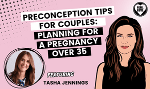 The Rebel Love Podcast Episode 59 with Tasha Jennings's featured image with a text that says "Preconception Tips for Couples: Planning for a Pregnancy over 35" with Talia's cartoon image and Tasha Jennings's photo