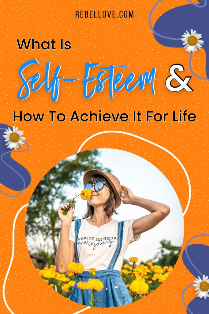 a Pinterest pin that says "What Is Self-Esteem And How To Achieve It For Life" on a bright orange background with dotted texture and blue blobs around. A happy woman that's smelling a yellow flower on a circle frame at the center.