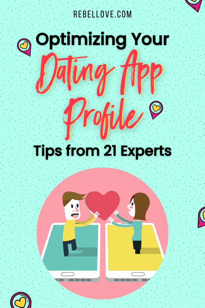 a Pinterest pin that says "Optimizing Your Dating App Profile: Tips from 21 Experts" on a light teal coloured background with dotted texture and heart location symbols around. At the center bottom is acircle framed photo with a couple standing on two different mobile phones with their one hand holding the heart symbol up high.